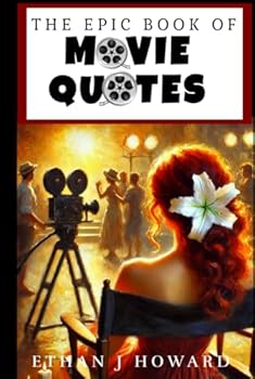 The Epic Book of Movie Quotes: 4,001 Iconic Quotes (The Epic Books of)