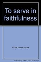 To serve in faithfulness 0870682717 Book Cover
