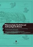 Phänomenologie, Geschichte und Anthropologie des Reisens.: Internationales interdisziplinäres Alexander-von-Humboldt-Kolleg in St. Petersburg 16.-19. April 2013. - Herausgeber: Larissa Polubojarinova, Marion Kobelt-Groch, Olga Kulishkina 