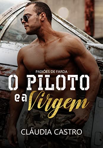 O Piloto e a Virgem (Paixões de Farda)