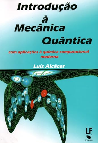 Introdução à Mecânica Quântica: com aplicações à química computacional moderna: