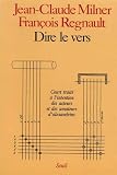Dire le vers: Court traiteÃÅÃï¿½ aÃÅÃâ¬ l'intention des acteurs et des amateurs d'alexandrins (Essais littÃÆÃÂ©raires (H.C.)) (French Edition)