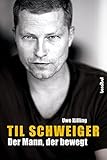  Til Schweiger - Der Mann, der bewegt: Die offizielle Biografie