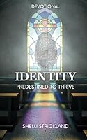 Identity: Predestined To Thrive B0D5C9MLD8 Book Cover