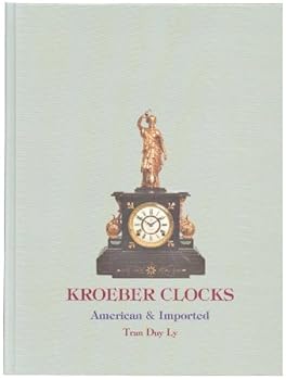 Hardcover Kroeber Clocks: American and Imported/With 2006 Price Update Book