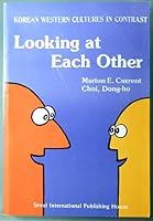 Looking at each other: Korean and Western cultures in contrast B0007BM3QQ Book Cover