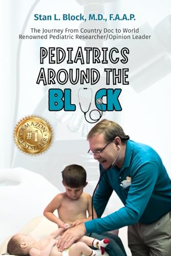 Pediatrics Around the Block: The Journey From Country Doctor To Nationally Renowned Pediatric Researcher/Opinion Leader