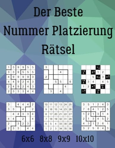 Der Beste Nummer Platzierung Rätsel: 222 Rätsel inklusive Fillomino, Hanare, Hebi-Ichigo, Nanro, Numbrix, Hakyuu