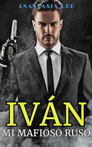 Iván: Mi Mafioso ruso: (mafia romance en español)