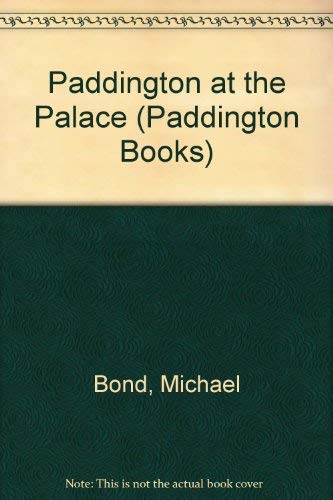 Paddington at Palace (Paddington Books) 0399213406 Book Cover