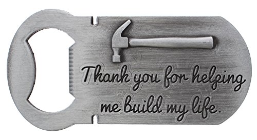 Gift For Dad Thank You for Helping Me Build My Life Pewter Magnetic Bottle Opener Magnet