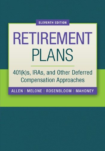 Retirement Plans: 401(k)s, IRAs, and Other Deferred Compensation Approaches (The McGraw-Hill/Irwin S Retirement Plans: 401(k)s, IRAs, and Other Deferred Compensation Approaches (The McGraw-Hill/Irwin S