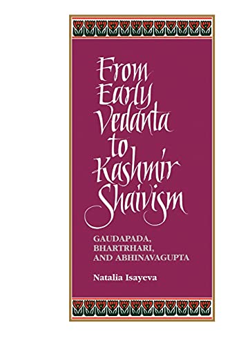 Compare Textbook Prices for From Early Vedanta to Kashmir Shaivism: Gaudapada, Bhartrhari, and Abhinavagupta Suny Series, Religious Studies Suny Series in Religious Studies  ISBN 9780791424506 by Isayeva, Natalia