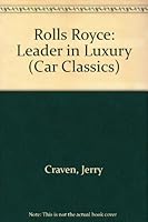 Rolls Royce: Leader in Luxury (Car Classics) 086593147X Book Cover