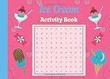 Ice Cream Activity Book: Icecream themed Word Search Puzzles and Coloring Pages for kids of all ages