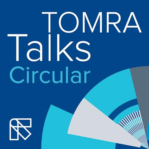 TOMRA Talks Circular Podcast Por TOMRA Circular Economy arte de portada