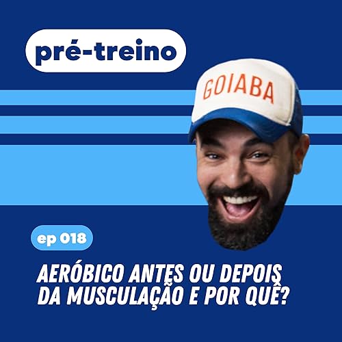 #18 - Aer&oacute;bico antes ou depois da muscula&ccedil;&atilde;o e por qu&ecirc;? copertina
