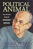 Political Animal: The Life and Times of Stewart Butler (Willie Morris Books in Memoir and Biography)