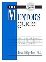 The mentor's guide: How to be the kind of mentor you once had-- or wish you'd had 1890608025 Book Cover