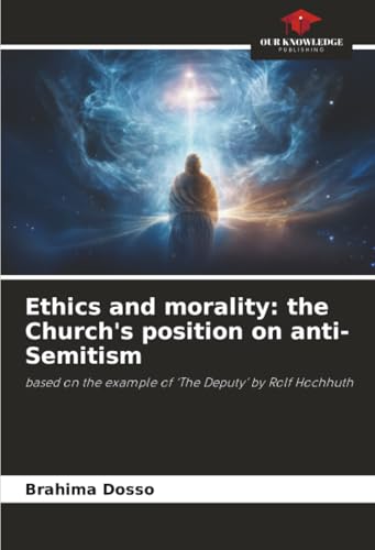 Ethics and morality: the Church's position on anti-Semitism: based on the example of ‘The Deputy’ by Rolf Hochhuth