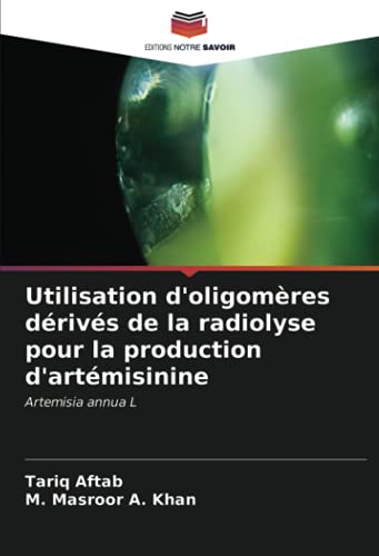 Utilisation d'oligomères dérivés de la radiolyse pour la production d'artémisinine: Artemisia annua L