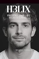 H3lix: Present in a Life Worth Living B0FLWM7GF4 Book Cover