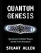 Quantum Genesis: Speculations in Modern Physics and the Truth of Scripture
