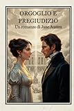movie about writer  Orgoglio e Pregiuzio: Il capolavoro di Jane Austen - Edizione illustrata con introduzione critica - Romanzo classico d\'amore e società
