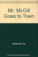Mr. McGill goes to town 0805020969 Book Cover