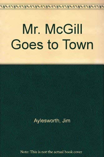 Mr. McGill Goes to Town 0805020969 Book Cover