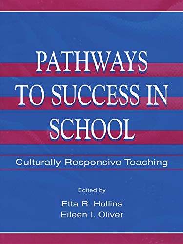 Pathways To Success in School: Culturally Responsive Teaching
