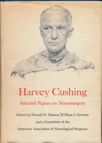 Harvey Cushing Selected Papers on Neurosurgery: Donald D. Matson ...