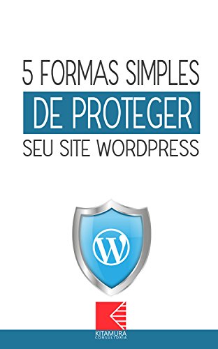 5 formas simples de proteger seu site WordPress: Como Criar Sites Rentáveis e de Alta Conversão Usan