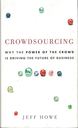 Crowdsourcing: Why the Power of the Crowd Is Driving the Future of Business
