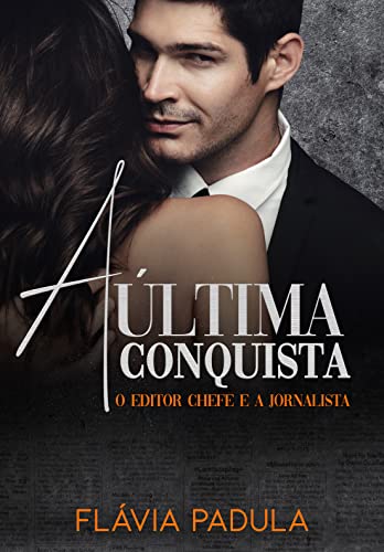 A Última Conquista: O Editor Chefe e a Jornalista