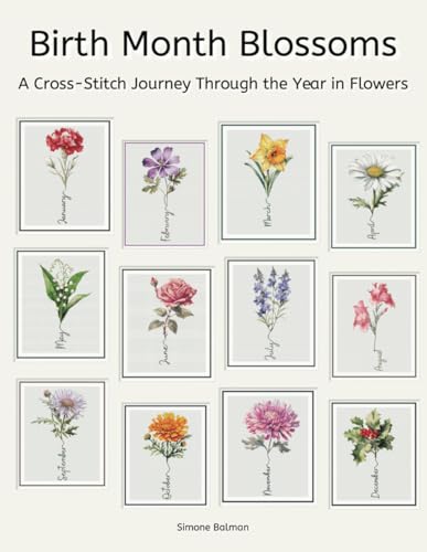 Birth Month Blossoms Cross Stitch Patterns: A Cross-Stitch Journey Through the Year in Flowers