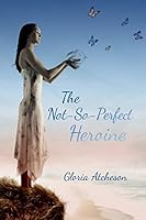 The Not-So-Perfect Heroine 1494987015 Book Cover