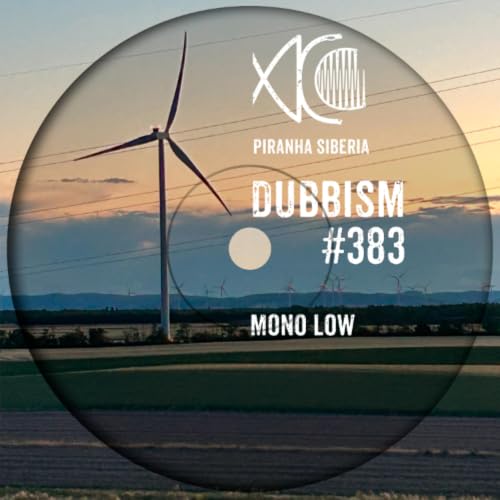 DUBBISM #383 - Mono Low