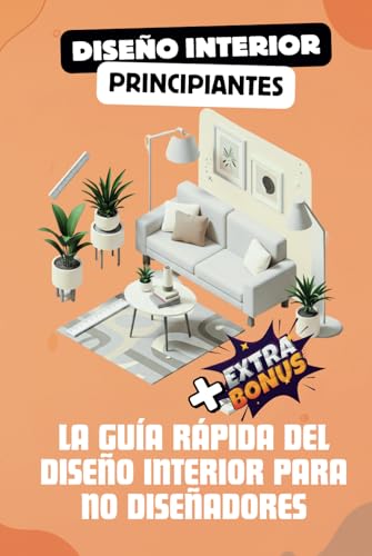Libros de diseño de interiores en español: Diseño de interiores un manual básico especial en diseño interior de casa, sala, cuarto, etc.