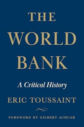 The World Bank: A Critical History