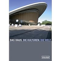 The House. The Cultures. The World: Fifty Years: From the Congress Hall to the House of World Cultures 3894794410 Book Cover