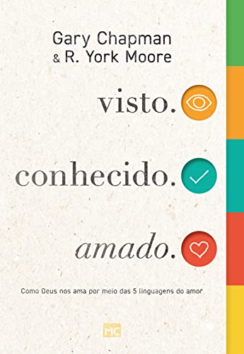 Visto. conhecido. amado.: como deus nos ama por meio das 5 linguagens do amor