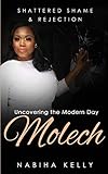 Shattered Shame & Rejection Uncovering the Modern Day Molech