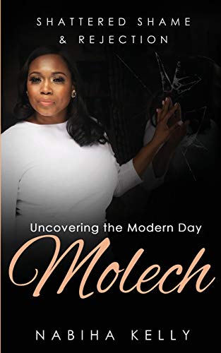 Shattered Shame & Rejection Uncovering the Modern Day Molech
