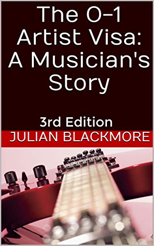 The O-1 Artist Visa: A Musician's Story: 3rd Edition