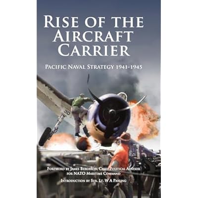 Rise of the Aircraft Carrier: Pacific Naval Strategy 1941-1945