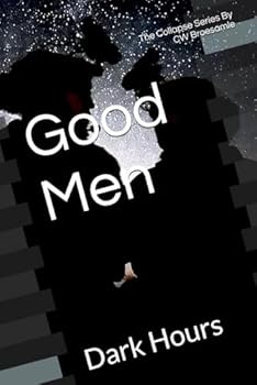 Paperback Good Men: Dark Hours (The Collapse) Book