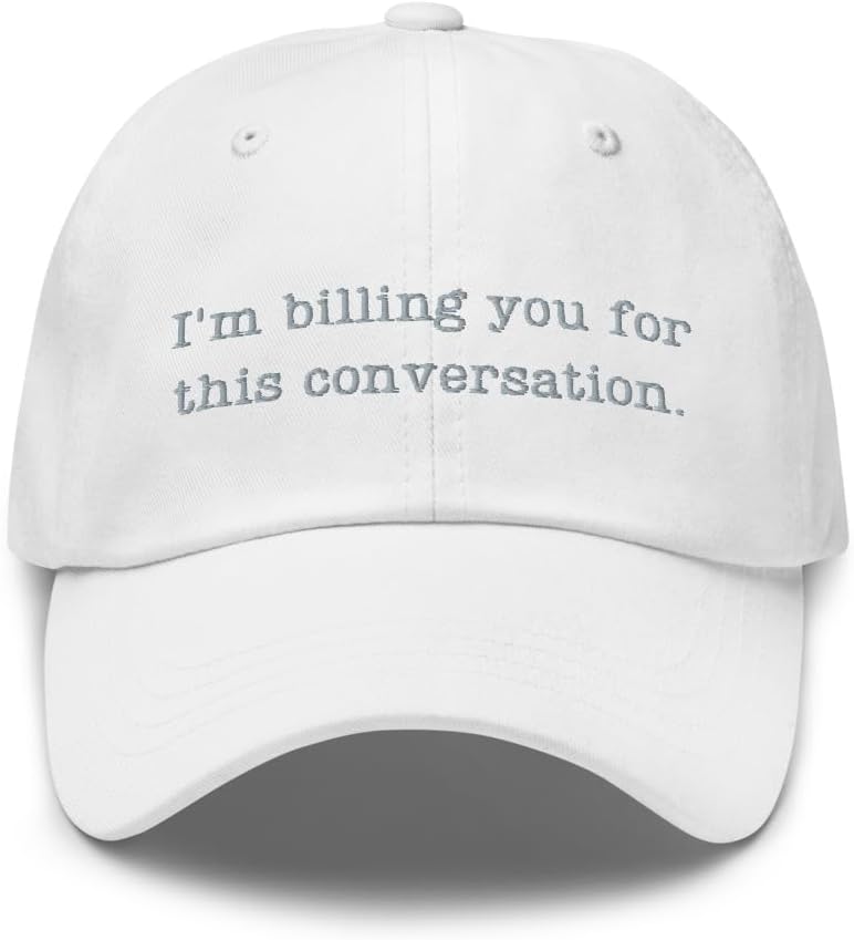I'm Billing You for This Conversation hat, Lawyer, Psychologist hat, Lawyer Attorney Gifts, Law School Graduation.
