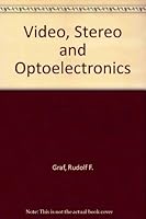 Video, Stereo and Optoelectronics: 18 Advanced Electronics Projects
