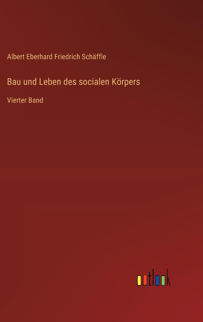 Bau und Leben des socialen Körpers: Vierter Band